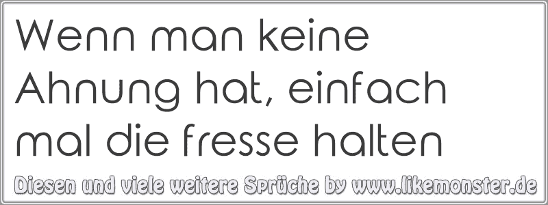 49+ Einfach mal die fresse halten sprueche ideas