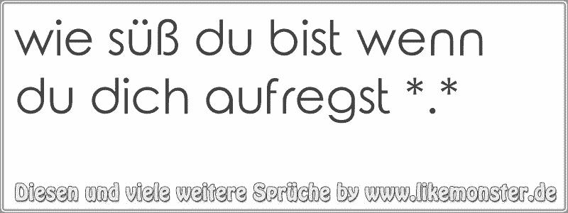 34++ Wie suess du bist sprueche ideas