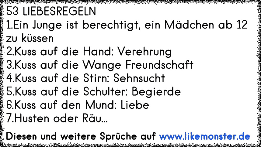 39+ Spruch in die augen schauen , 53 LIEBESREGELN1.Ein Junge ist berechtigt, ein Mädchen ab 12 zu küssen 2.Kuss auf die Hand