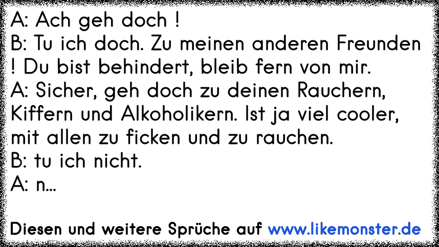 A Ach Geh Doch B Tu Ich Doch Zu Meinen Anderen Freunden