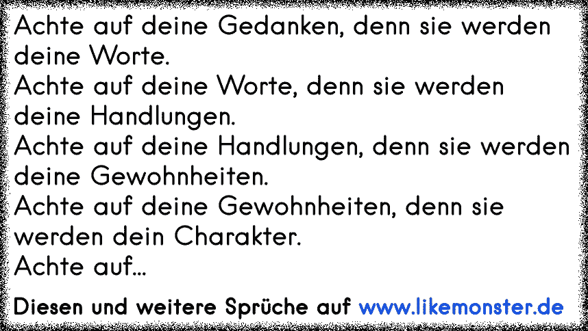 Achte Auf Deine Gedanken Denn Sie Werden Deine Worte Achte Auf Deine Worte Denn Sie Werden Deine Handlungen Achte Tolle Spruche Und Zitate Auf Www Likemonster De