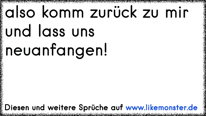 36+ Komm zu mir zurueck sprueche info