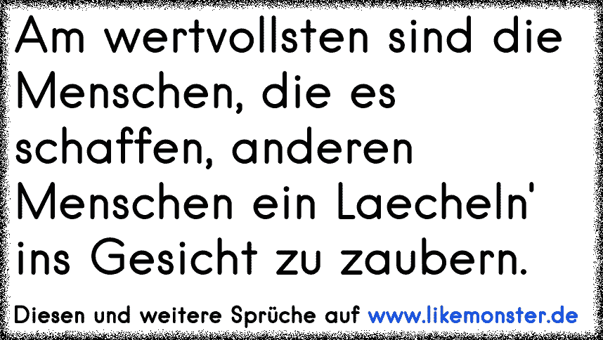 Am Wertvollsten Sind Die Menschen Die Es Schaffen Anderen