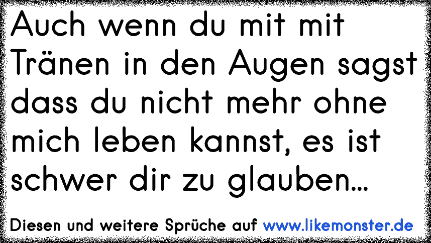 Mit Tränen in den Augen drehe ich mich um und gehe weg... Doch