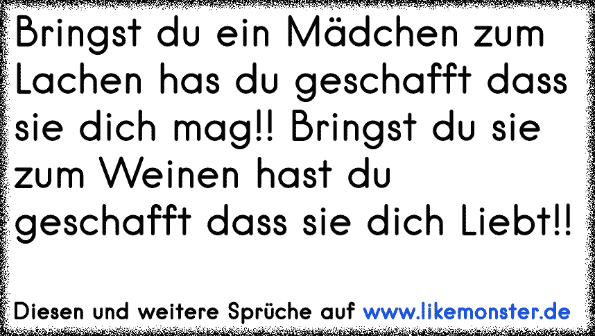 Wenn Du Mich Zum Lachen Bringst Hast Du Es Geschafft Das Ich Dich Magwenn Du Mich Zum Weinen 