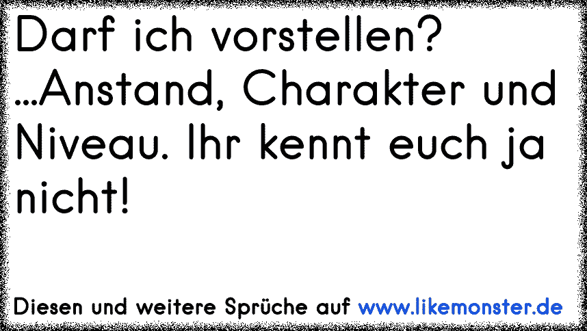 30+ Sprueche ueber geld und charakter , Du kannst da nichts dafür, du hattest niemals in deinem Leben einen Funken Anstand und wie man