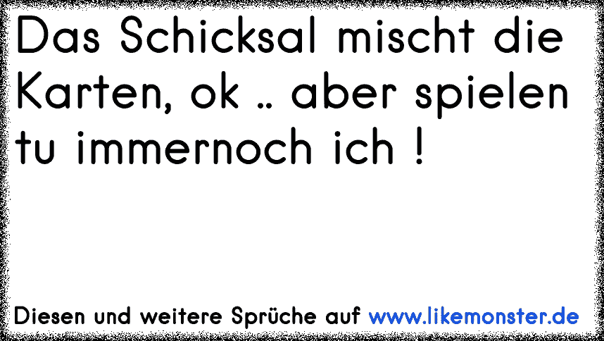 Man kann mit getricksten Karten spielen. Früher oder Später wird man