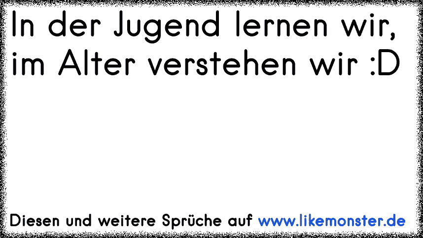 38++ Sprueche ueber alter und jugend ideas