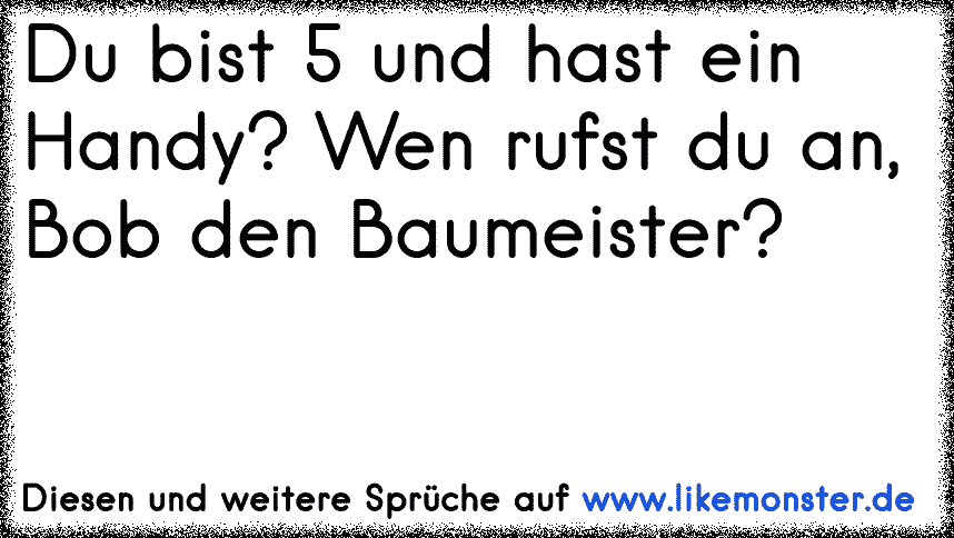 Bob der Baumeister mein Idol Tolle Sprüche und Zitate auf www