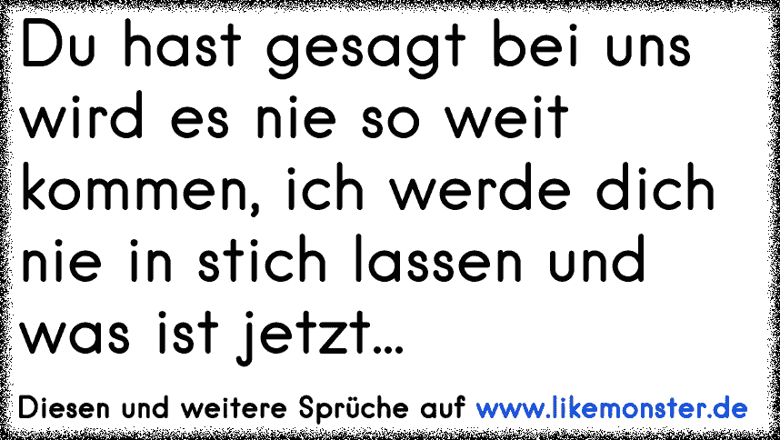 Du tust mir weh, aber trotzdem liebe ich dich. Es wird aber ein tag