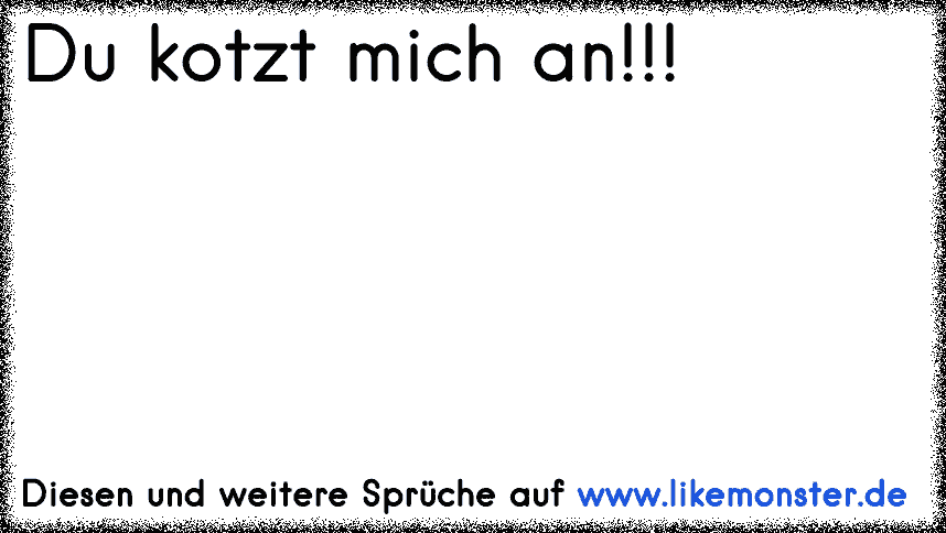 46+ Mich kotzt alles an sprueche ideas