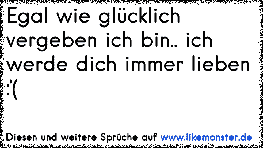 Ich werde dich immer lieben egal was auch passiert... das schwöre