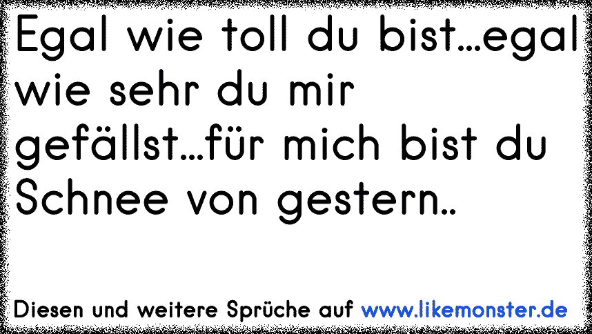 Glückwunsch. Du bist mir egal... Tolle Sprüche und Zitate auf www