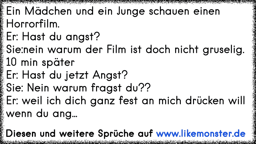 Ein Madchen Und Ein Junge Schauen Einen Horrorfilm Er Hast Du Angst Sie Nein Warum Der Film Ist Doch Nicht Gruselig Tolle Spruche Und Zitate Auf Www Likemonster De