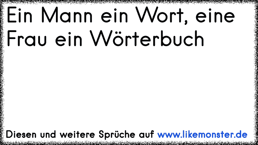 Ein Mann Ein Wort.Eine Frau Ein Wörterbuch. Tolle Sprüche und