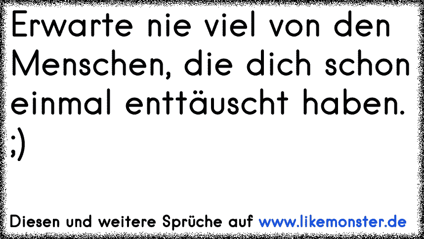 Enttäuschung Von Menschen Sprüche 80 Sprüche Für Falsche