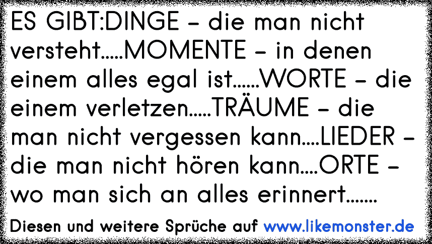 ES GIBT:DINGE - Die Man Nicht Versteht.....MOMENTE - In Denen Einem ...