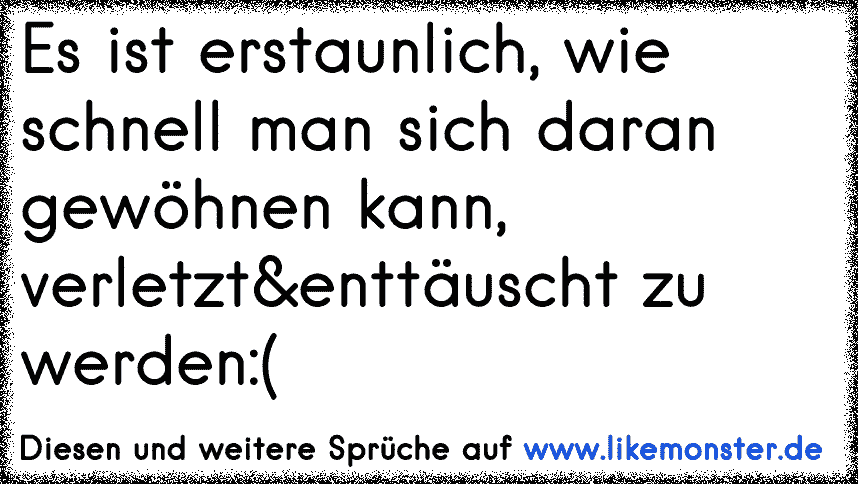 Sprüche Enttäuscht Und Verletzt