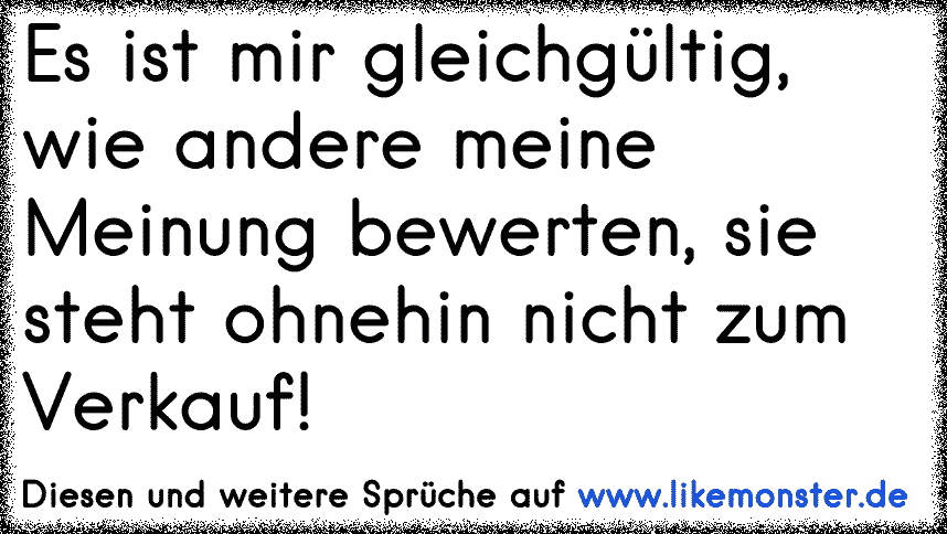 Meine Meinung steht fest! Verwirren Sie mich nicht mit Tatsachen