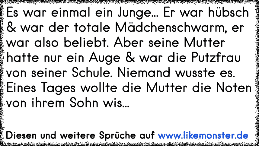 Traurige Geschichte zum Heulen ..↓Es war mal ein Junge, dessen Mutter