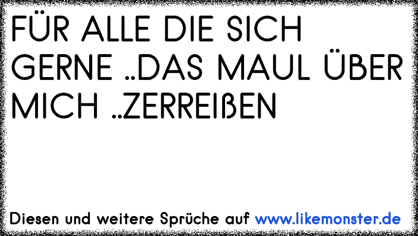 Ich grüße alle, die sich gerne in mein Leben einmischen. ) Tolle