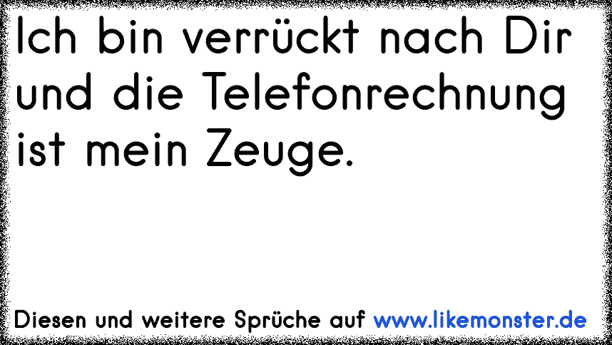 Ich bin verrückt nach dir ♥ ♥ Tolle Sprüche und Zitate auf www