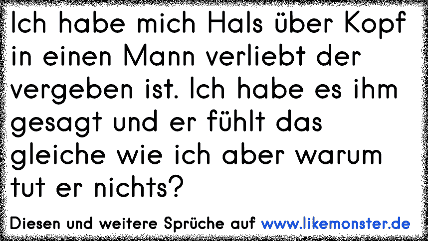 Ich habe mich Hals über Kopf in einen Mann verliebt der vergeben ist