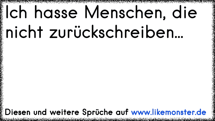 47+ Sprueche fuer leute die nicht zurueckschreiben ideas