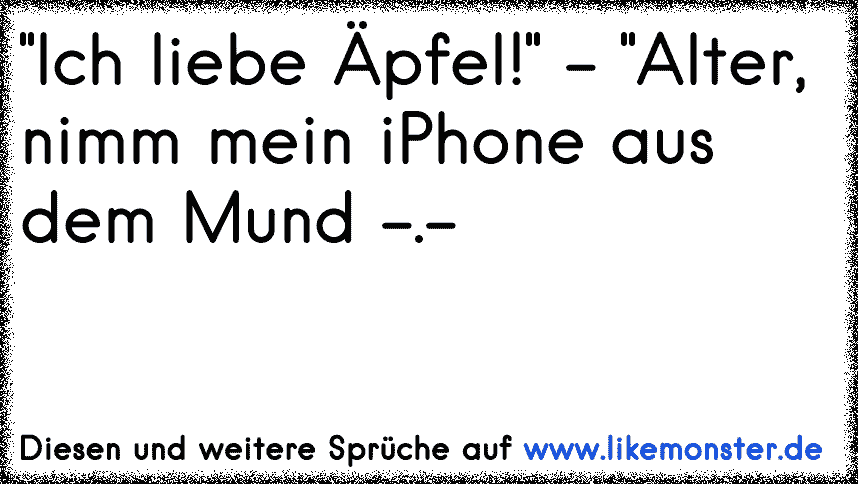 Ich Liebe äpfel Alter Nimm Mein Iphone Aus Dem Mund