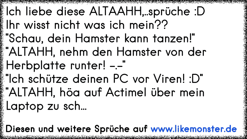 Ich Liebe Diese Altaahhsprüche Dihr Wisst Nicht Was Ich