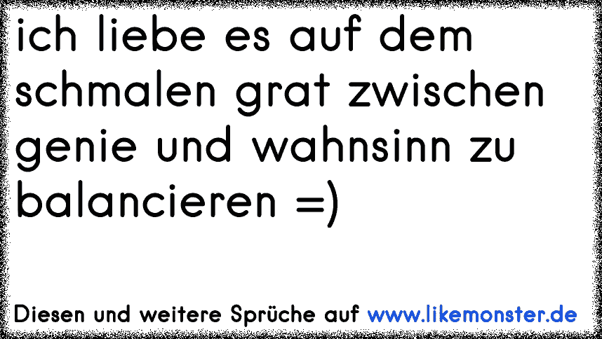 34++ Genie und wahnsinn spruch information