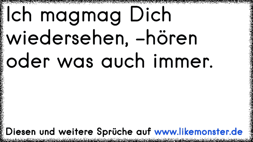 ich möchte dich wiedersehen Tolle Sprüche und Zitate auf www