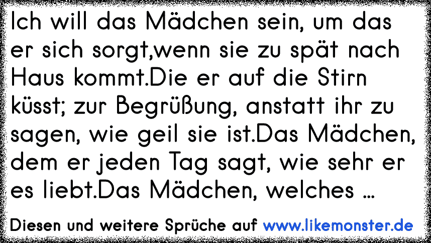 Ich Will Das Madchen Sein Um Das Er Sich Sorgt Wenn Sie Zu Spat