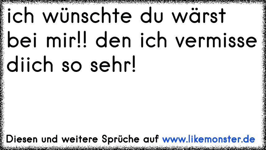 38++ Ich wuenschte du waerst bei mir sprueche ideas in 2021 