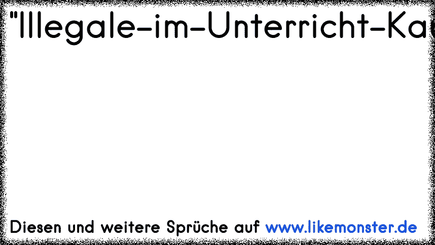 46+ Spruch wer hinter meinem ruecken redet , &quot;IllegaleimUnterrichtKaugummikauer&quot; Tolle Sprüche und Zitate auf www.likemonster.de