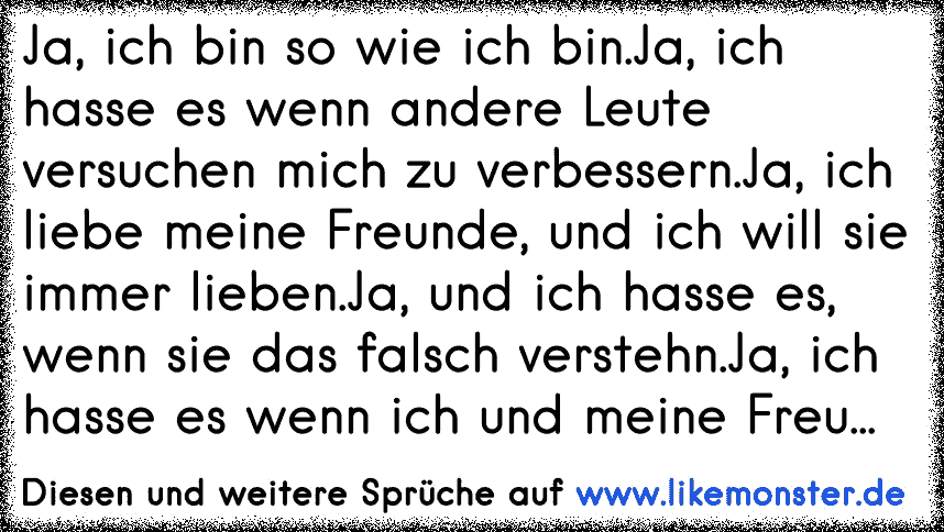 Ja Ich Bin So Wie Ich Binja Ich Hasse Es Wenn Andere