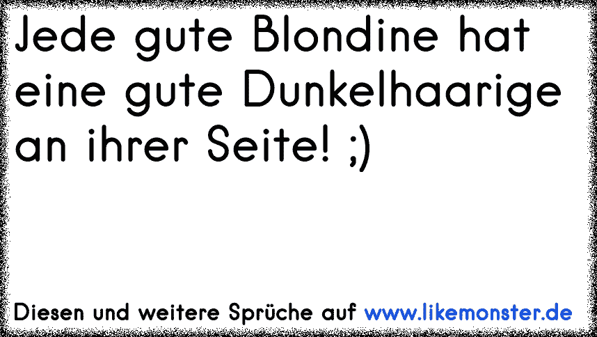 30+ Das beste am norden sprueche , Jede gute Dunkelhaarige ♥ hat eineBlondine an ihrer seite ♥ Tolle Sprüche und Zitate auf www