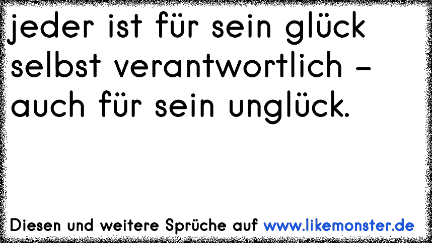 glück & unglück liegen nahe beieinanderauch wenn man noch so