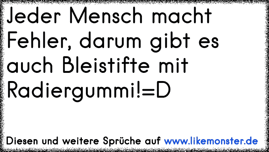 Jeder Mensch Macht Fehler Darum Gibt Es Auch Bleistifte Mit