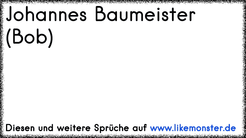 Bob der Baumeister mein Idol Tolle Sprüche und Zitate auf www