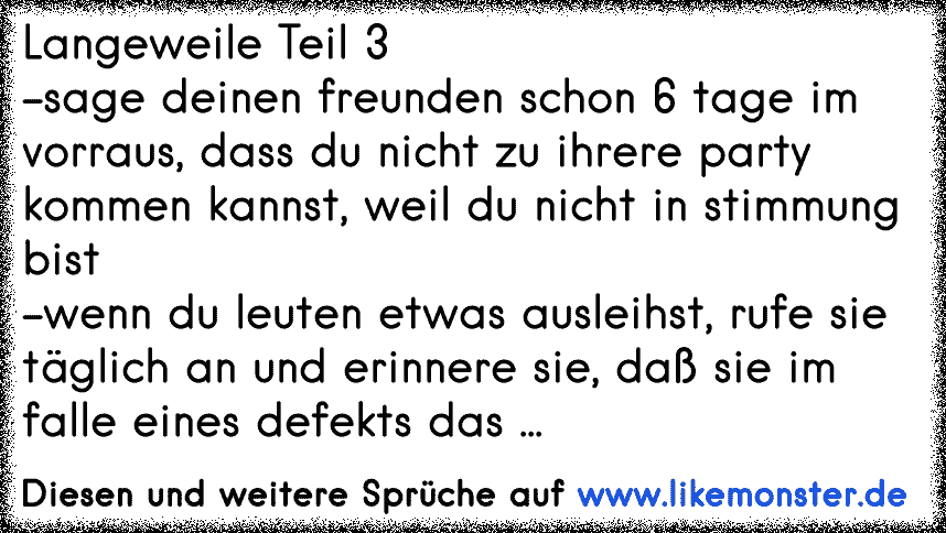 32+ Kuemmer dich um dich selbst sprueche , Langeweile Teil 3sage deinen freunden schon 6 tage im vorraus, dass du nicht zu ihrere party