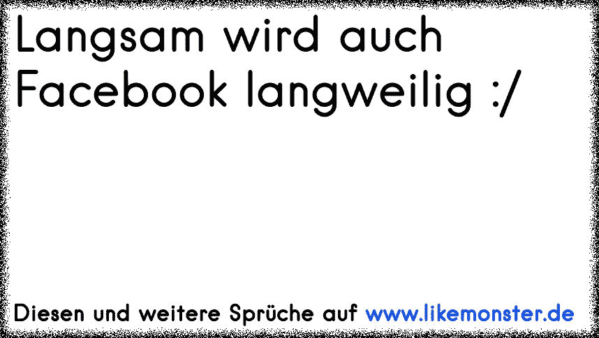 30+ Keiner fragt wies mir geht sprueche , schön langsam wird mir zu blöde mit dir Tolle Sprüche und Zitate auf www.likemonster.de