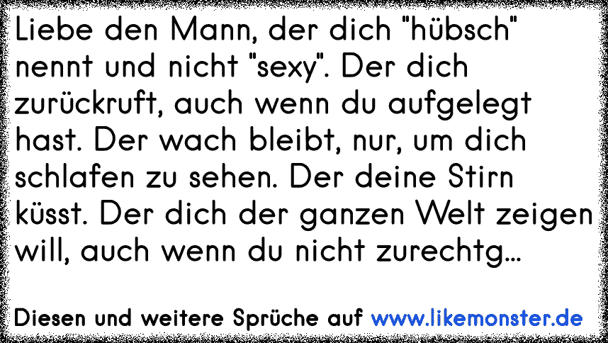 Liebe Den Mann Der Dich Hübsch Nennt Und Nicht Sexy