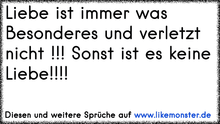 Liebe Ist Immer Was Besonderes Und Verletzt Nicht Sonst