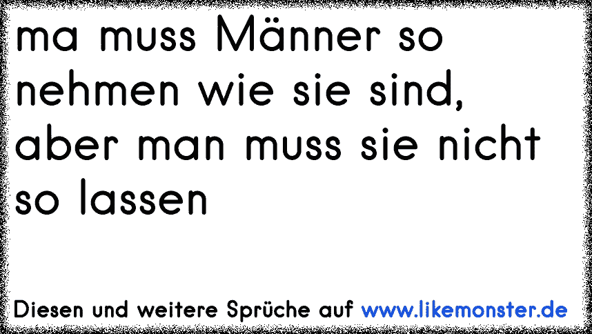 33++ Wer mich nicht mag wie ich bin sprueche ideas