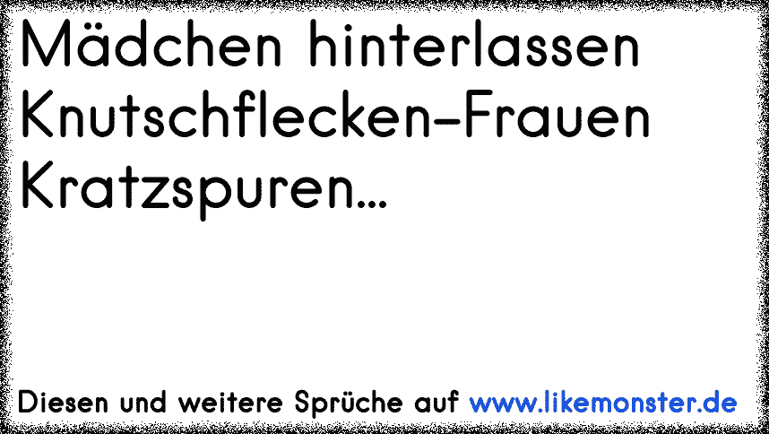 Einem knutschfleck einen macht man wie mädchen Knutschfleck: Wie