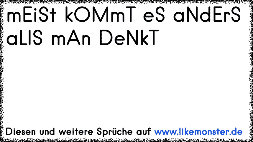 40+ Sprueche es kommt immer anders als man denkt ideas