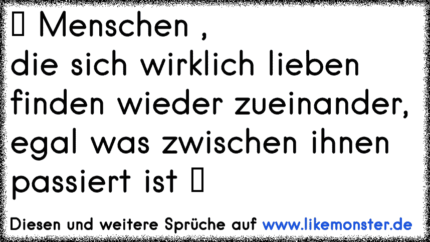 Menschen die sich wirklich lieben, finden immer wieder den weg