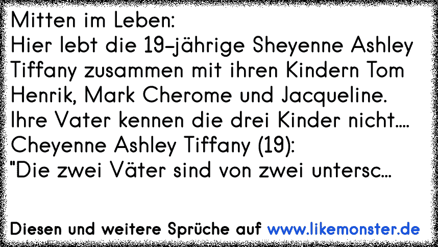 Mitten im LebenHier lebt die 19jährige Sheyenne Ashley Tiffany