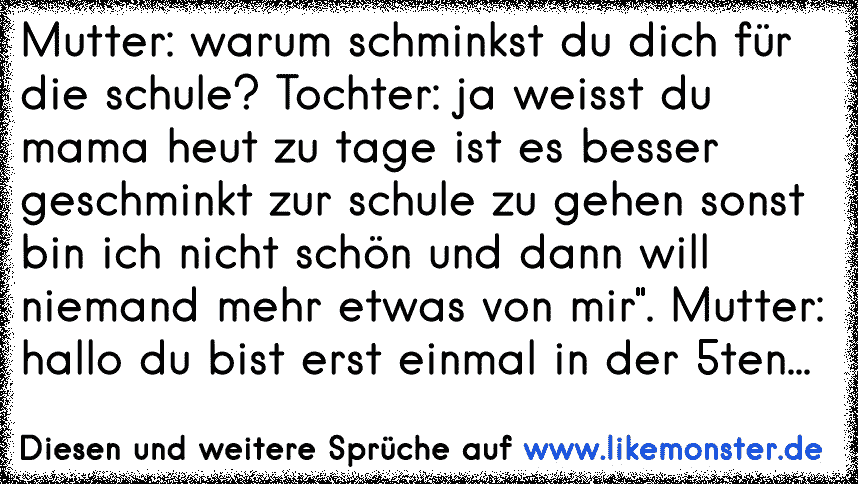 Mutter Warum Schminkst Du Dich Für Die Schule Tochter Ja